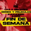 5 series y pelculas para ver este fin de semana en Netflix y Prime Video