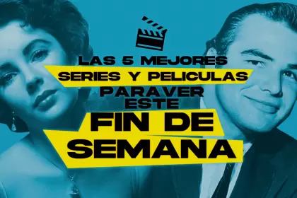 Las 5 mejores pelculas y series para ver este fin de semana