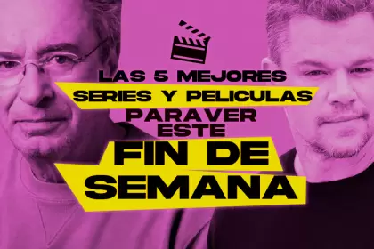 Las 5 mejores pelculas y series para ver este fin de semana