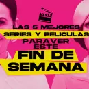 5 series y pelculas para ver este fin de semana en Netflix, Prime Video, Flow, YouTube y cines