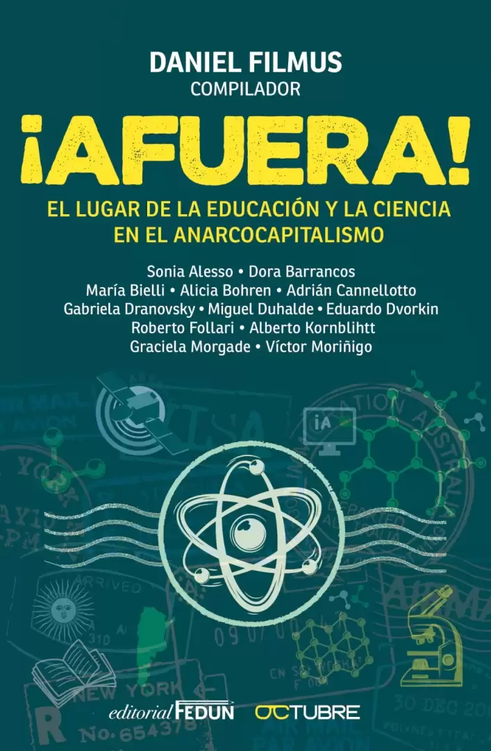 "AFUERA! El lugar de la ciencia y la educacin en el Anarcocapitalismo", el libro compilado por Filmus.