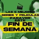 5 series y pelculas para ver este fin de semana en Netflix, Prime Video, Flow, y Max