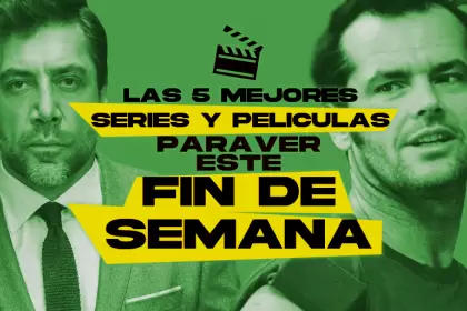 Las 5 mejores pelculas y series para ver este fin de semana