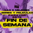 5 series y películas para ver este fin de semana en Netflix y Prime Video