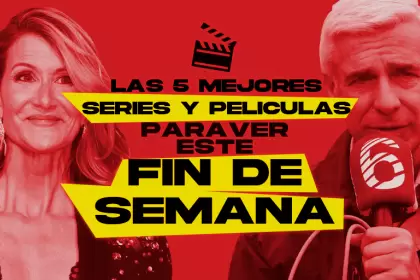 Las 5 mejores películas y series para ver este fin de semana