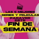 Las mejores 5 series y películas para ver este fin de semana en Netflix, Max, Prime Video y Cine.Ar