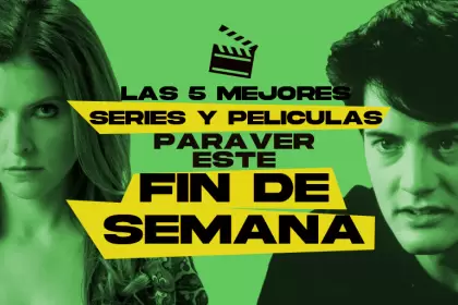Las 5 mejores películas y series para ver este fin de semana