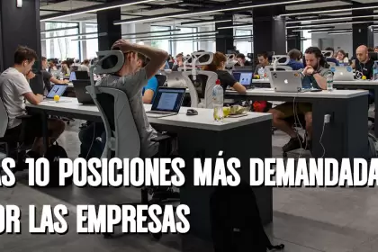 MERCADO LABORAL: Las 10 Posiciones Más Demandadas por las Empresas