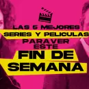 Las mejores 5 series y películas para ver este fin de semana en Netflix, Prime Video, Max y Mercado Play