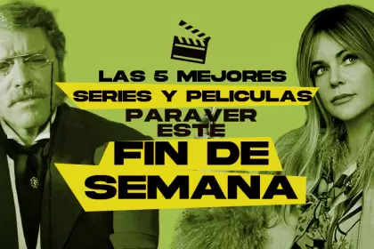Las mejores películas y series para ver este fin de semana