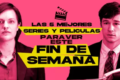 Las mejores películas y series para ver este fin de semana