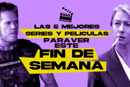 Las mejores películas y series para ver este fin de semana