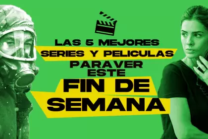 Las mejores películas y series para ver este fin de semana