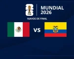 Partido de 16avos de final: México vs. Ecuador - Mundial 2026